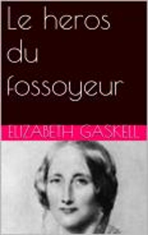 Cover of the book Le heros du fossoyeur by Elizabeth Gaskell, pb