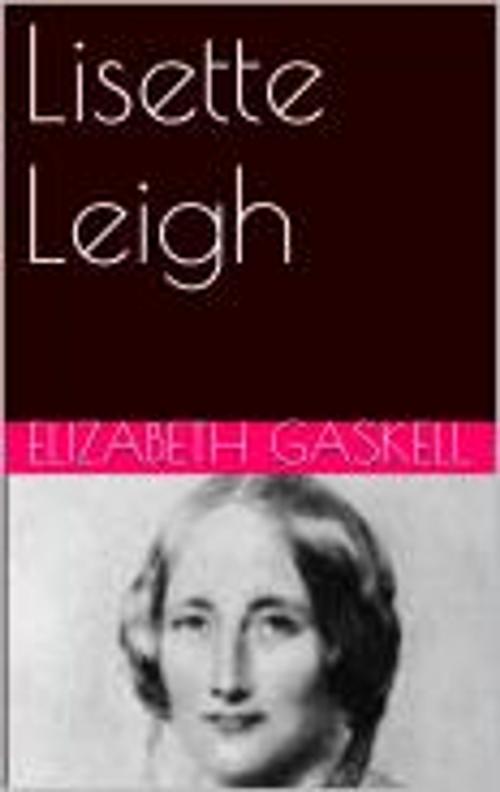 Cover of the book Lisette Leigh by Elizabeth Gaskell, pb