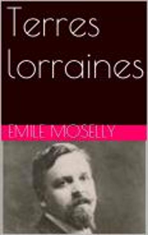Cover of the book Terres lorraines by Emile Moselly, pb