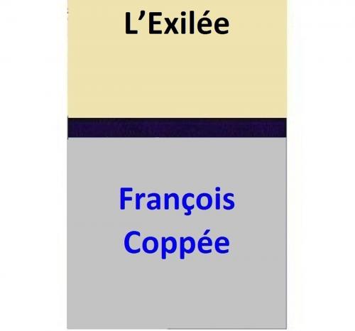 Cover of the book L’Exilée by François Coppée, François Coppée