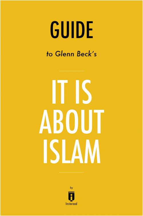 Cover of the book Guide to Glenn Beck’s It IS About Islam by Instaread by Instaread, Instaread