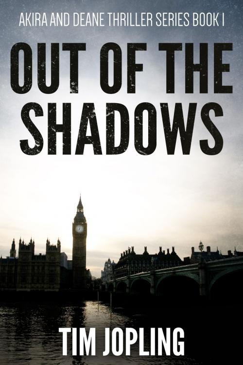 Cover of the book Out of the Shadows (Akira and Deane Thriller Series Book 1) by Tim Jopling, Tim Jopling