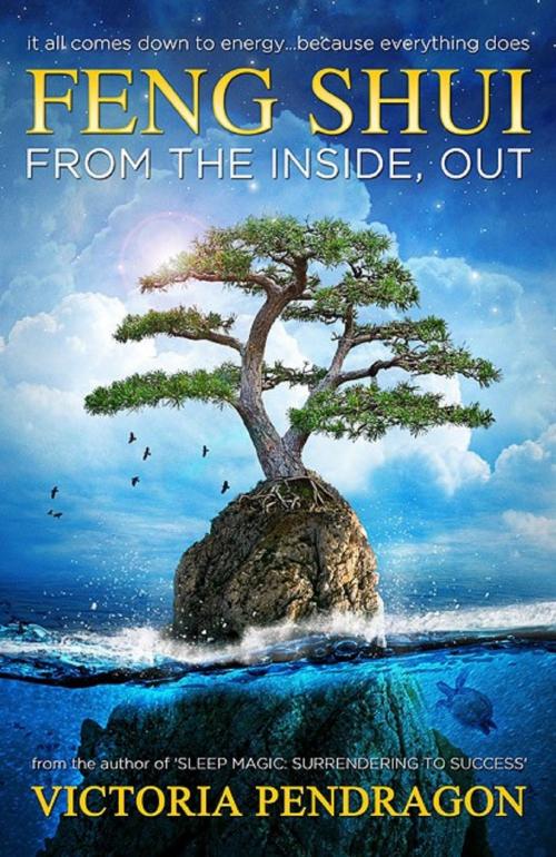 Cover of the book Feng Shui From the Inside, Out by Rev. Victoria Pendragon, D.D., Ozark Mountain Publishing, LLC