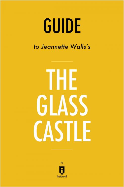Cover of the book Guide to Jeannette Walls’s The Glass Castle by Instaread by Instaread, Instaread