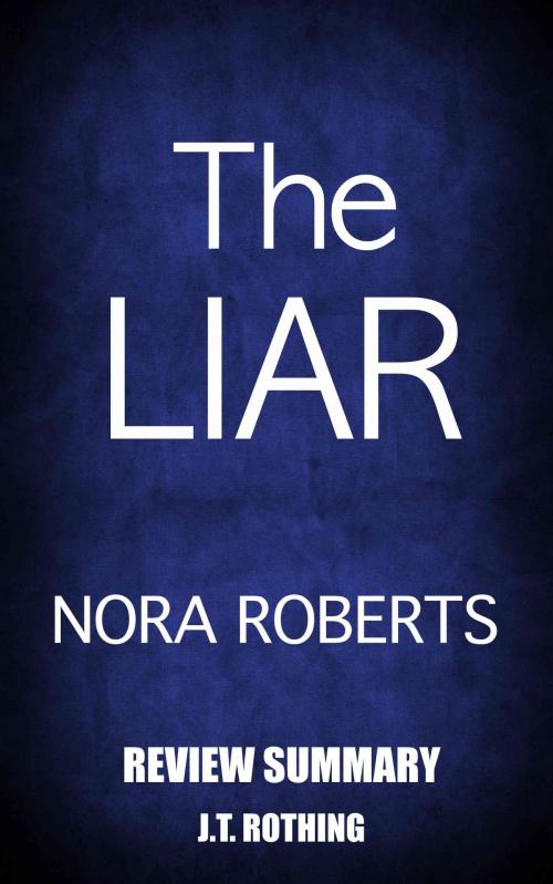 Cover of the book The Liar by Nora Roberts - Review Summary by J.T. Rothing, Book Chapter Summaries
