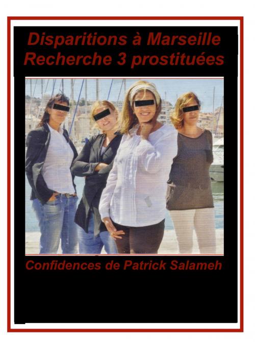 Cover of the book Disparitions à Marseille - Recherche 3 prostituées - N°12 by Patrick Salameh, Patrick Salameh