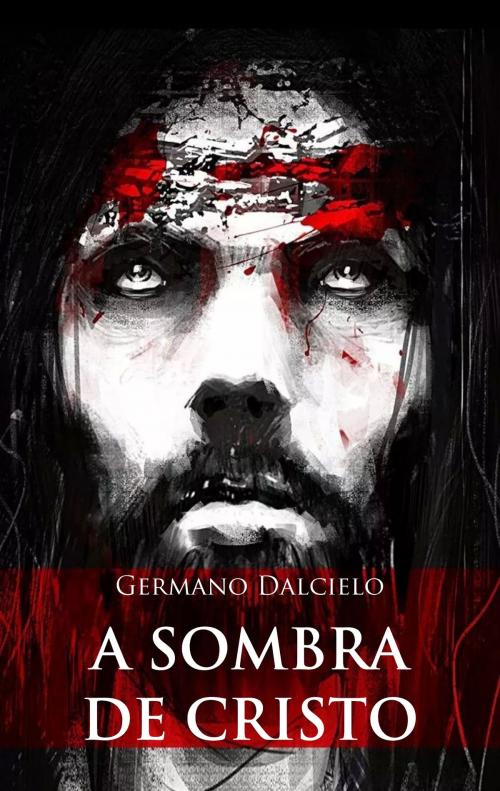 Cover of the book A sombra de Cristo by Germano Dalcielo, Henrique JF Silva, Germano Dalcielo