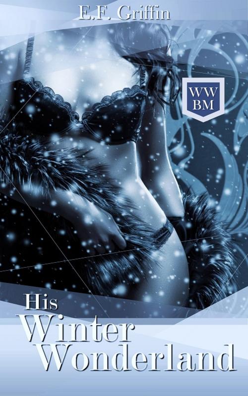 Cover of the book HIS WINTER WONDERLAND by E. F. Griffin, Gore Publications