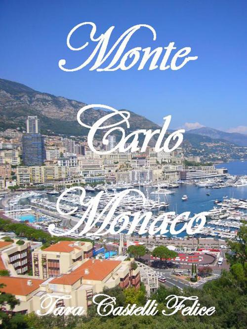 Cover of the book A walk through Monte-Carlo Monaco by Tara Castelli Felice, Madreterra