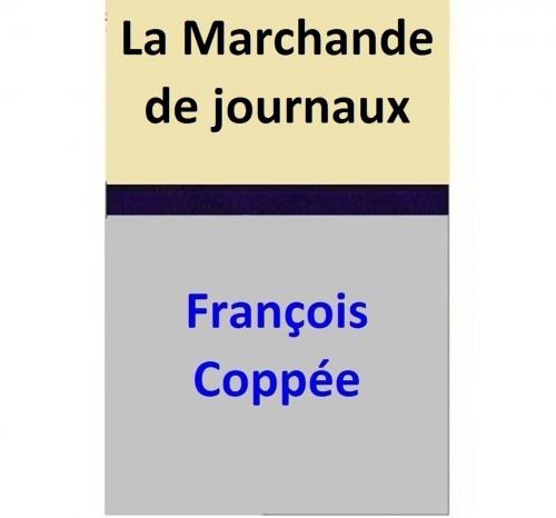 Cover of the book La Marchande de journaux by François Coppée, François Coppée