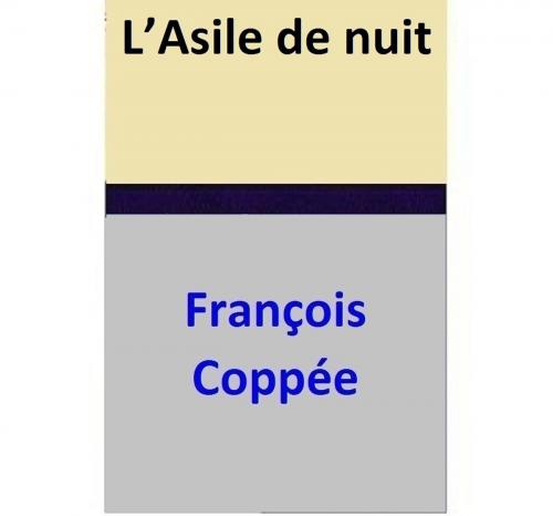 Cover of the book L’Asile de nuit by François Coppée, François Coppée