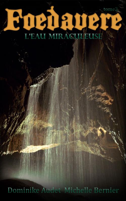 Cover of the book Foedavere tome 2 by Dominike Audet, Michelle Bernier, Bouquin-Numerique