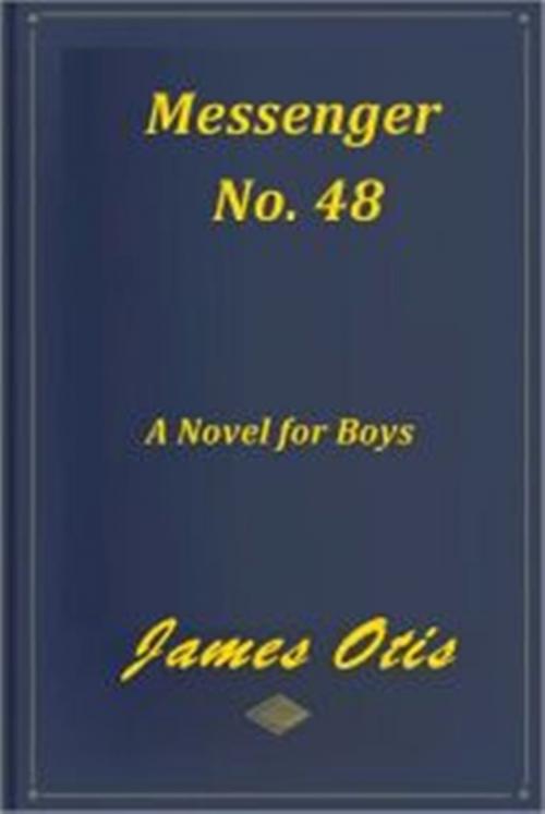 Cover of the book Messenger No. 48 by James Otis, Green Bird Press