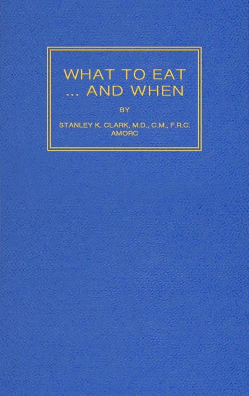 Cover of the book What to Eat... And When by Stanley K. Clark, Rosicrucian Order AMORC