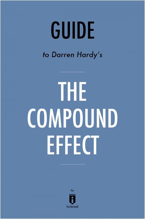 Cover of the book Guide to Darren Hardy’s The Compound Effect by Instaread by Instaread, Instaread