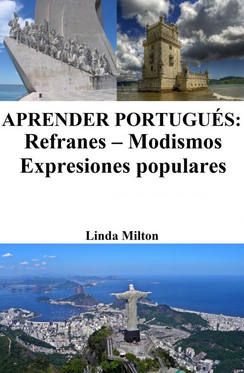 Cover of the book Aprender Portugués: Refranes ‒ Modismos ‒ Expresiones populares by Linda Milton, Linda Milton