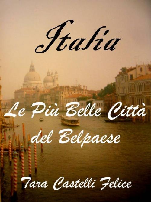 Cover of the book Una passeggiata in Italia by Tara Castelli Felice, Madreterra