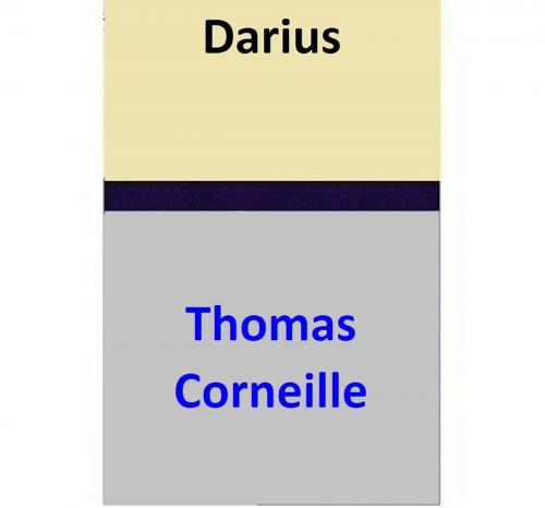 Cover of the book Darius by Thomas Corneille, Thomas Corneille