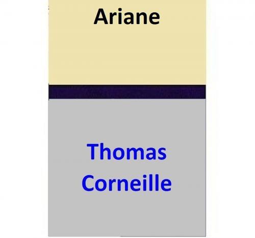 Cover of the book Ariane by Thomas Corneille, Thomas Corneille