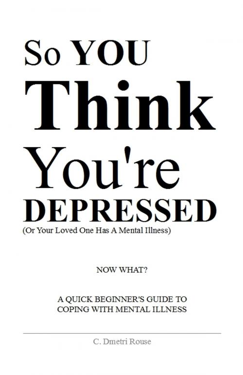 Cover of the book So You Think You're Depressed by Calvin Dmetri Rouse, Calvin Dmetri Rouse