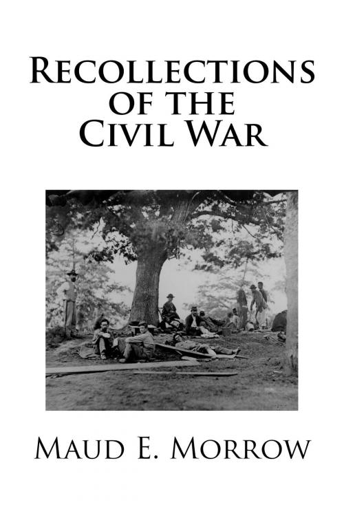 Cover of the book Recollections of the Civil War by Maud E. Morrow, Treasureword Classics