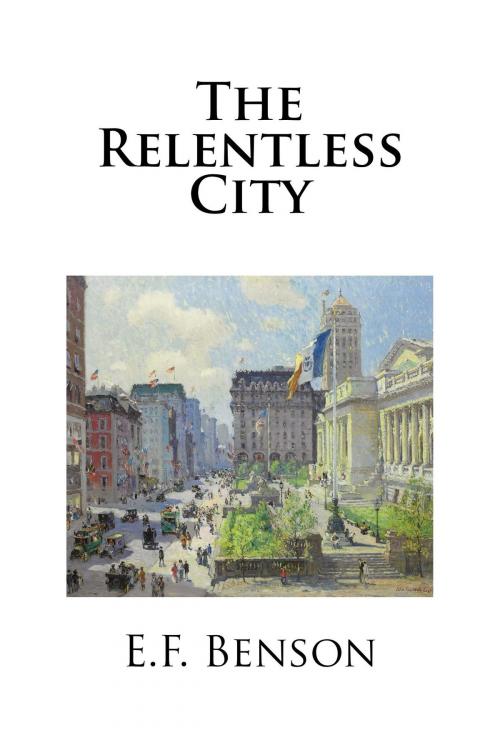 Cover of the book The Relentless City by E.F. Benson, Treasureword Classics