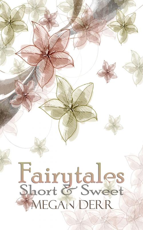 Cover of the book Fairytales Short & Sweet by Megan Derr, Megan Derr