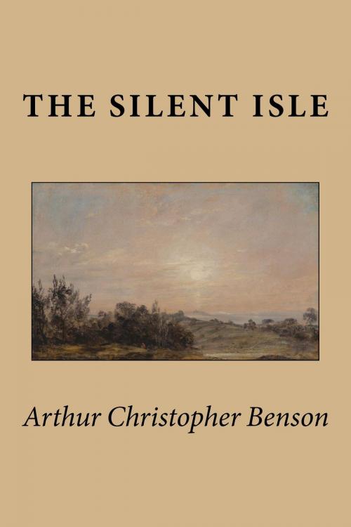 Cover of the book The Silent Isle by Arthur Christopher Benson, Treasureword Classics