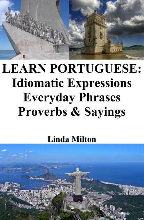 Cover of the book Learn Portuguese: Idiomatic Expressions ‒ Everyday Phrases ‒ Proverbs & Sayings by Linda Milton, Linda Milton
