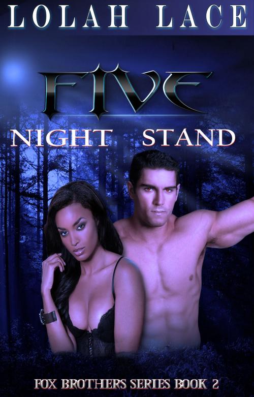 Cover of the book Five Night Stand by Lolah Lace, Krystell Lake, Lolah Lace Pub