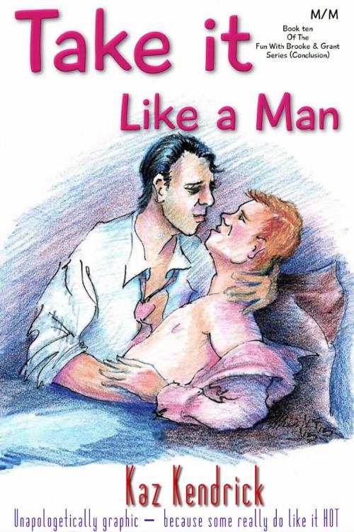 Cover of the book Take It Like a Man by Kaz Kendrick, Hotshot Publishing