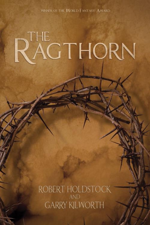 Cover of the book The Ragthorn by Robert Holdstock, Garry Kilworth, infinity plus