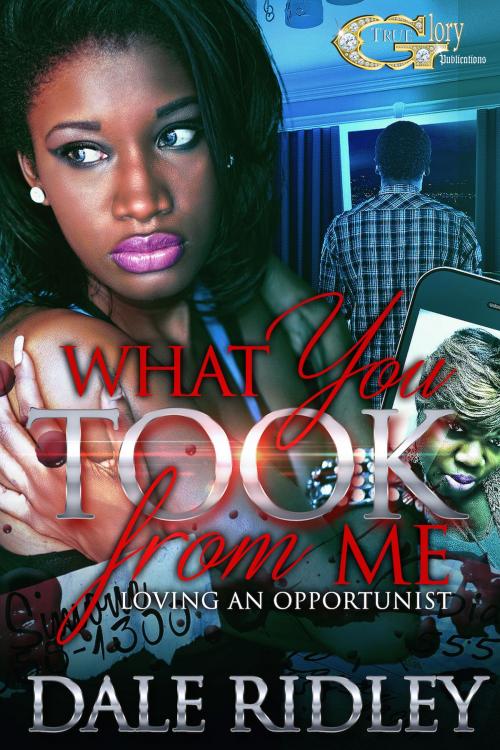 Cover of the book WHAT YOU TOOK FORM ME by DALE RIDLEY, True Glory Publications
