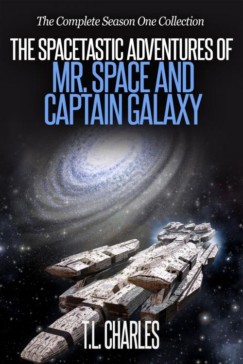 Cover of the book The Spacetastic Adventures of Mr. Space and Captain Galaxy by T.L. Charles, Annulus Publishing