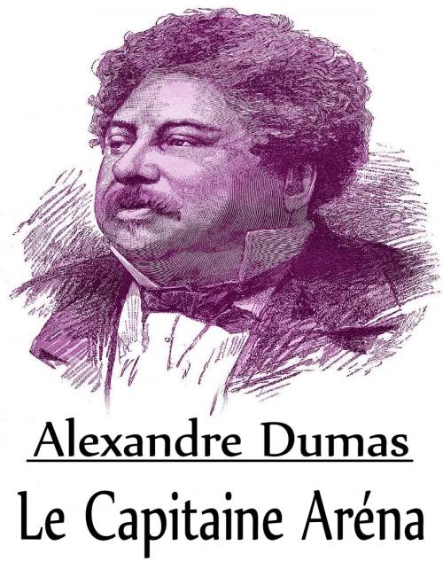 Cover of the book Le Capitaine Aréna by Alexandre Dumas, Consumer Oriented Ebooks Publisher