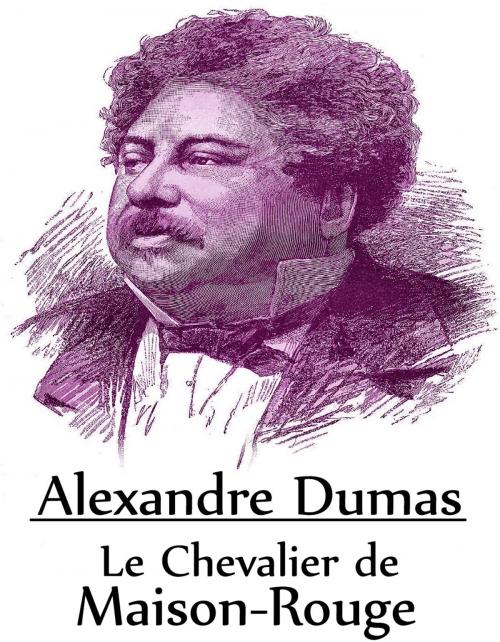 Cover of the book Le Chevalier de Maison-Rouge by Alexandre Dumas, Consumer Oriented Ebooks Publisher
