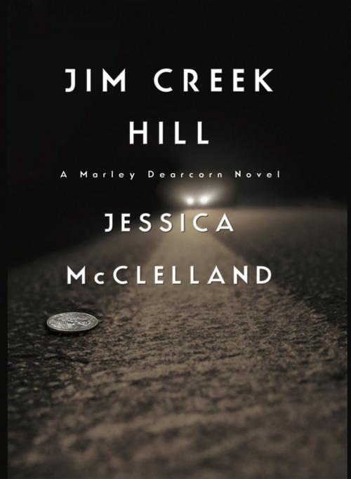 Cover of the book Jim Creek Hill by Jessica McClelland, Cold River Studio