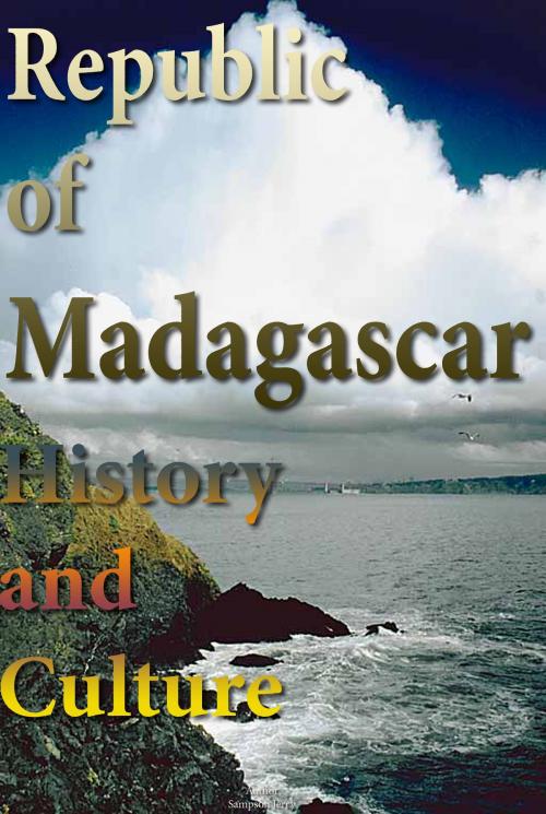 Cover of the book History and Culture of Madagascar, History of Madagascar, Republic of Madagascar, Madagascar by Sampson Jerry, Sonit Education