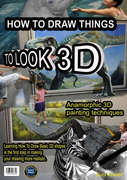 Cover of the book How To Draw 3D by Suci Kreatif, SuciKreatif