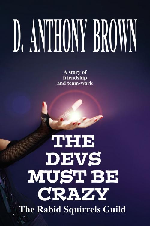 Cover of the book The Devs Must Be Crazy by D. Anthony Brown, Hermit Muse Publishing