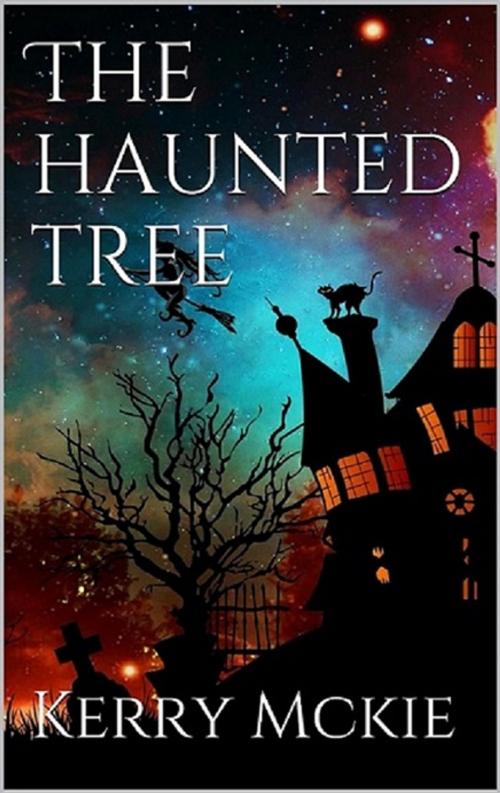 Cover of the book The Haunted Tree by Kerry McKie, Kerry McKie