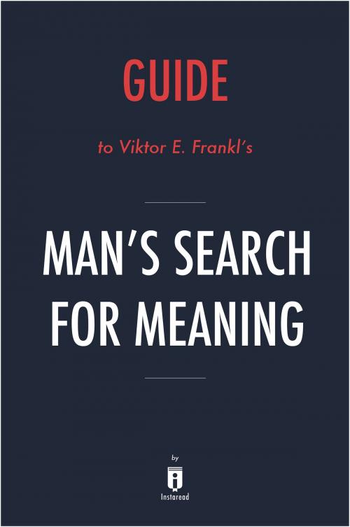 Cover of the book Guide to Viktor E. Frankl's Man's Search for Meaning by Instaread by Instaread, Instaread