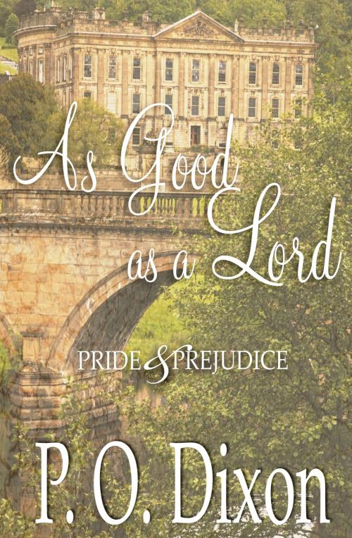 Cover of the book As Good as a Lord by P. O. Dixon, Regents and Cotswold Book Group
