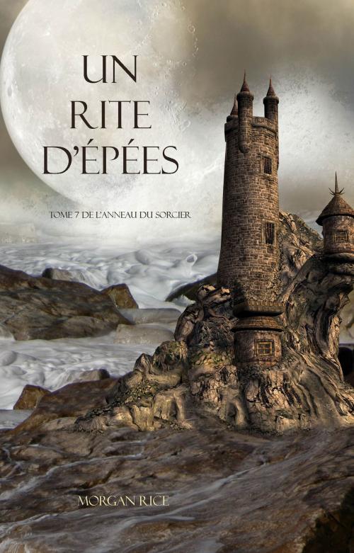 Cover of the book Un Rite D’Epées (Tome 7 de L’anneau du Sorcier) by Morgan Rice, Morgan Rice