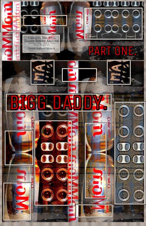Cover of the book Bigg Daddy. Part 1. by Joseph Anthony Alizio Jr., Edward Joseph Ellis, Vincent Joseph Allen, Joseph Anthony Alizio Jr.