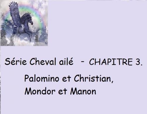 Cover of the book Chapitre 3 - Palomino et Christian, Mondor et Manon by Claudette Duchesne (Czara), Claudette Duchesne