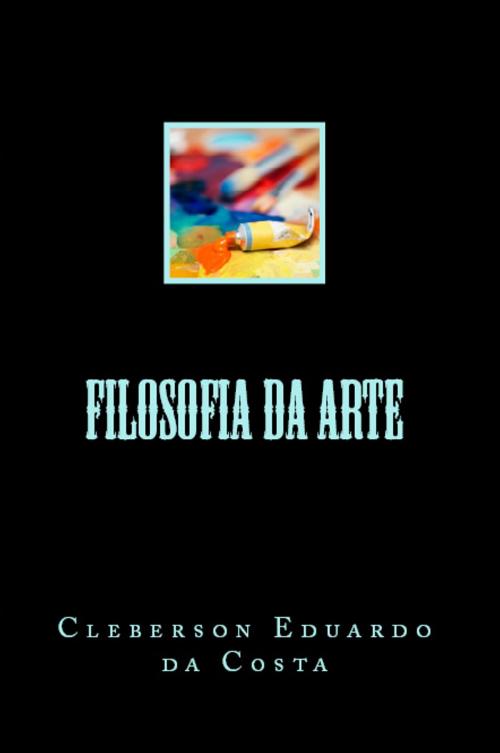 Cover of the book Filosofia da Arte by CLEBERSON EDUARDO DA COSTA, Atsoc Editions
