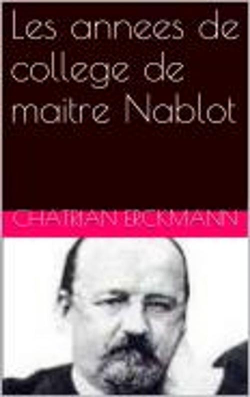 Cover of the book Les annees de college de maitre Nablot by Erckmann-Chatrian, pb