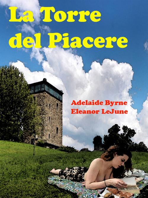Cover of the book La Torre del Piacere by Adelaide Byrne e Eleanor LeJune, Self-Publish