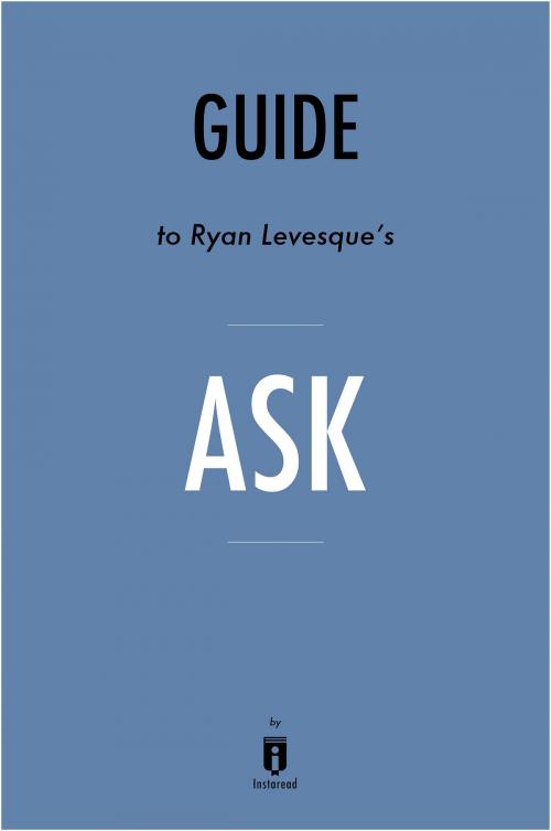 Cover of the book Guide to Ryan Levesque’s Ask by Instaread by Instaread, Instaread